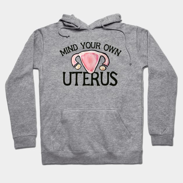 Mind your own uterus Hoodie by bubbsnugg